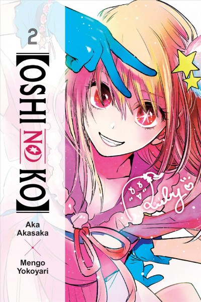 Oshi no ko. 2 / Aka Akasaka ; [illustrated by] Mengo Yokoyari ; translation: Taylor Engel ; lettering: Abigail Blackman.