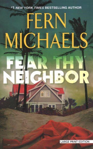 Fear thy neighbor / Fern Michaels.