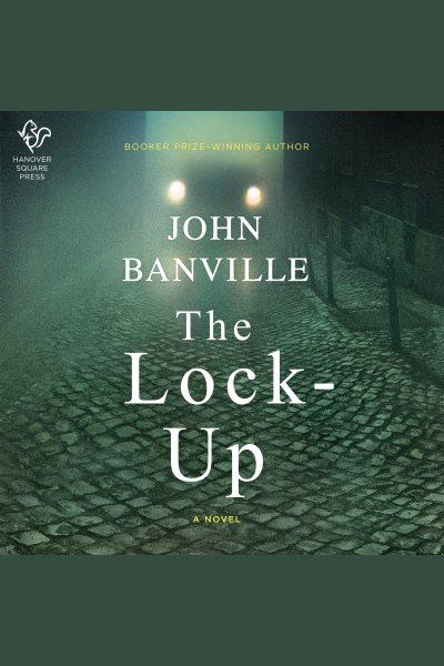 The Lock-Up [electronic resource] / John Banville.