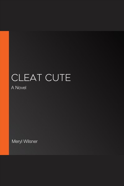 Cleat cute : a novel / Meryl Wilsner.