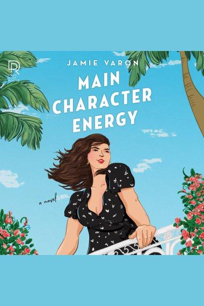 Main Character Energy [electronic resource] / Jamie Varon.