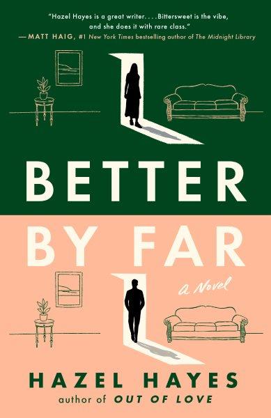 Better by far : a novel / Hazel Hayes.