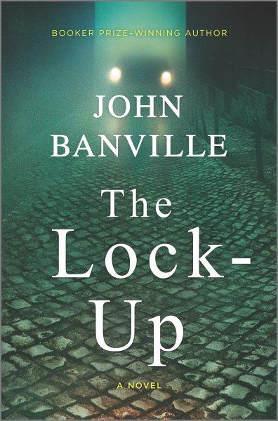 The Lock : Up. A Novel [electronic resource] / John Banville.