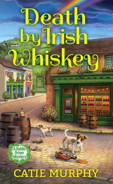 Death by Irish Whiskey [electronic resource] / Catie Murphy.