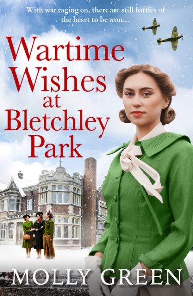 Wartime wishes at Bletchley Park / Molly Green.