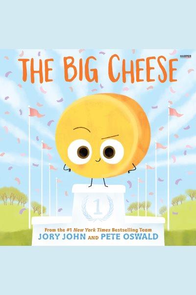 The big cheese [electronic resource]. Jory John.