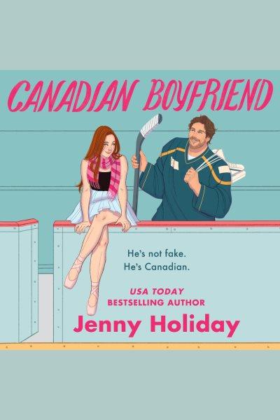 Canadian boyfriend / Jenny Holiday.