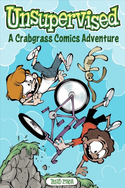 Unsupervised : a Crabgrass comic adventure / Tauhid Bondia.