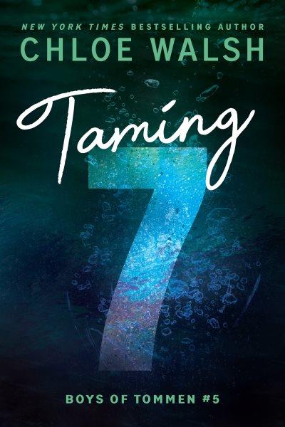 Taming 7 : Boys of Tommen [electronic resource] / Chloe Walsh.