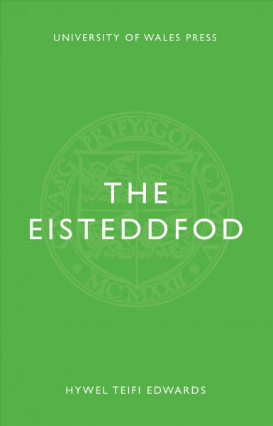 The Eisteddfod / Hywel Teifi Edwards ; preface by Huw Edwards.
