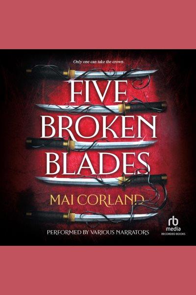 Five Broken Blades [electronic resource] / Mai Corland.