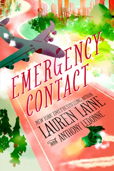 Emergency Contact [electronic resource] / Lauren Layne and Anthony Ledonne.