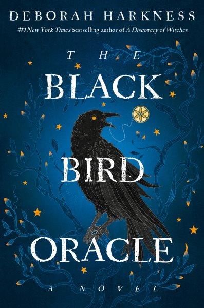 The black bird oracle [electronic resource] : A novel. Deborah Harkness.