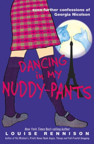 Dancing in my nuddy-pants : even further confessions of Georgia Nicolson / Louise Rennison.