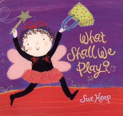 What shall we play? / Sue Heap.
