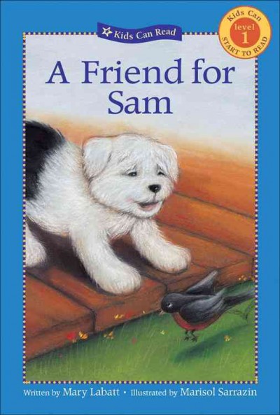 A friend for Sam / written by Mary Labatt ; illustrated by Marisol Sarrazin.