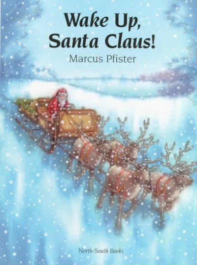 Wake up, Santa Claus! / Marcus Pfister ; translated by J. Alison James.