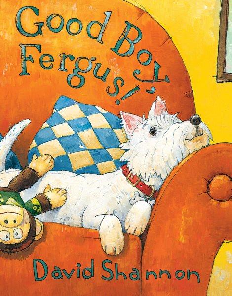 Good boy, Fergus! / David Shannon.