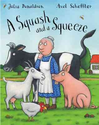 A squash and a squeeze / story by Julia Donalson ; illustrated by Axel Scheffler.