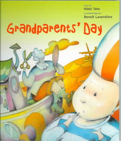 Grandparents' Day / text by Nikki Tate ; illustrations by Benoît Laverdière.