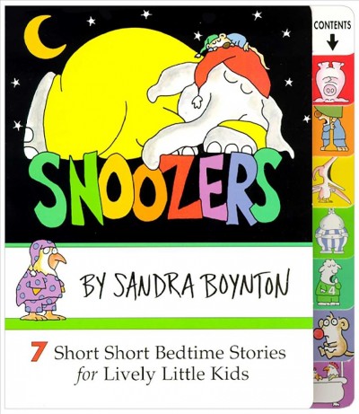 Snoozers : 7 short short bedtime stories for lively little kids / by Sandra Boynton. 