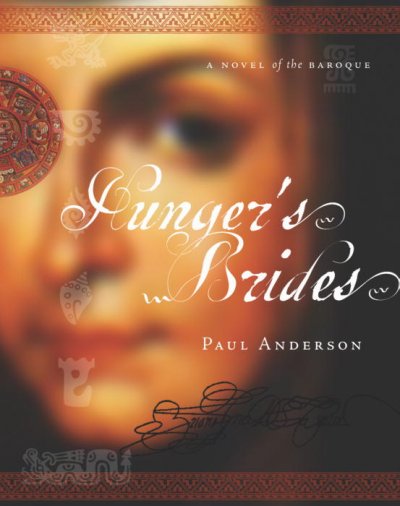 Hunger's brides : a novel of the baroque / Paul Anderson.