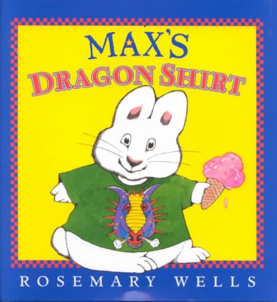 Max's dragon shirt / Rosemary Wells.