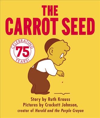 The carrot seed / story by Ruth Krauss ; pictures by Crockett Johnson.