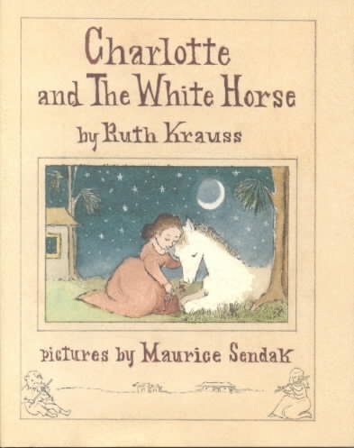 Charlotte and the white horse / by Ruth Krauss ; pictures by Maurice Sendak.