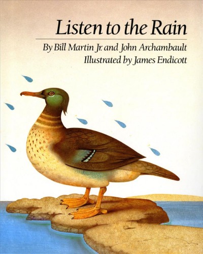 Listen to the rain / by Bill Martin, Jr. and John Archambault ; illustrated by James Endicott.