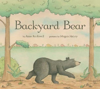 Backyard bear / Anne Rockwell ; pictures by Megan Halsey.