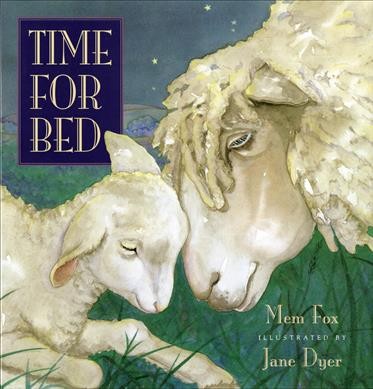 Time for bed / Mem Fox ; illustrated by Jane Dyer.