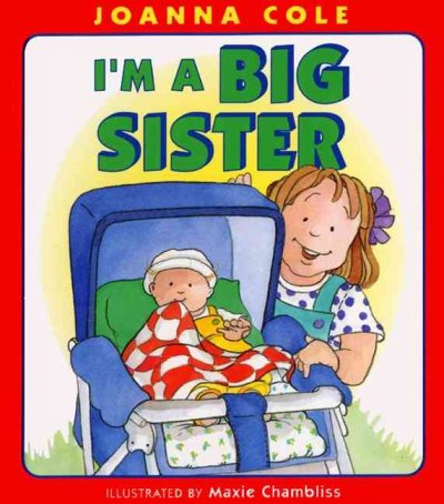 I'm a big sister / by Joanna Cole ; illustrated by Maxie Chambliss.