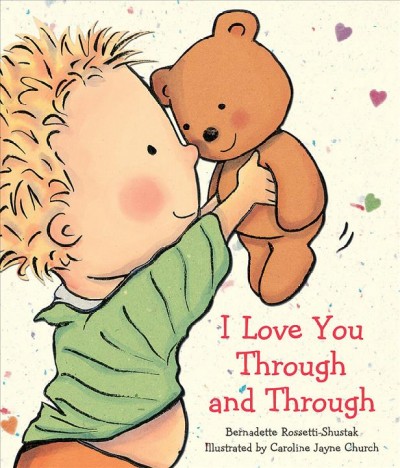 I love you through and through / by Bernadette Rossetti-Shustak ; illustrated by Caroline Jayne Church.