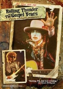 Bob Dylan 1975-1981. Rolling thunder and the gospel years [videorecording] : a totally unauthorized documentary / a Highway 61 Entertainment production ; directed and produced by Joel Gilbert.