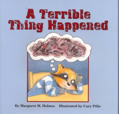 A terrible thing happened / written by Margaret M.  Holmes ; illustrated by Cary Pillo ; afterword by Sasha J. Mudlaff.