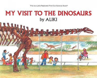 My visit to the dinosaurs / by Aliki.