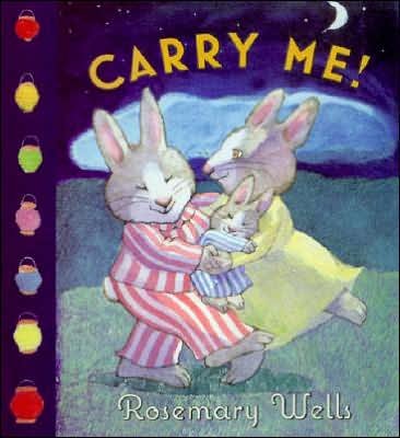 Carry me! / Rosemary Wells.