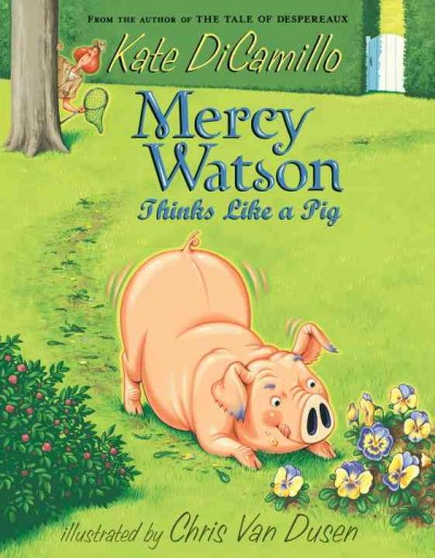Mercy Watson thinks like a pig / Kate DiCamillo ; illustrated by Chris Van Dusen.