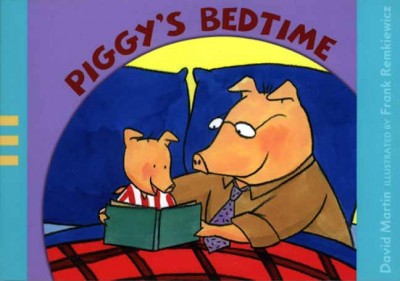 Piggy's bedtime / David Martin ; illustrated by Frank Remkiewicz.