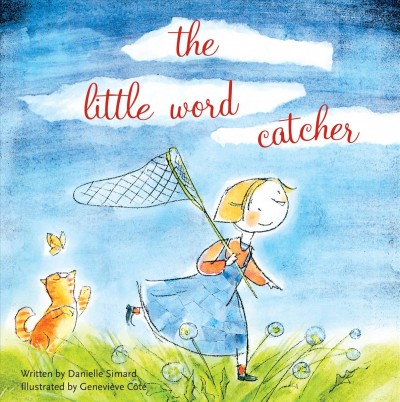The little word catcher / by Danielle Simard ; illustrations by Geneviève Côté.