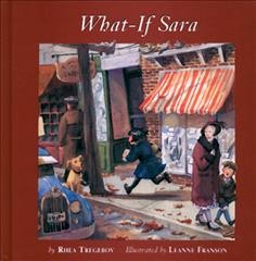 What-if Sara / by Rhea Tregebov ; illustrated by Leanne Franson.