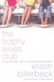 The trophy wives club : a novel of fakes, faith, and a love that lasts forever  Cover Image