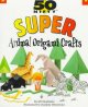50 nifty super animal origami crafts  Cover Image