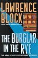 The burglar in the rye : a Bernie Rhodenbarr mystery  Cover Image