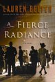 Go to record A fierce radiance : a novel