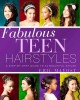 Fabulous teen hairstyles : a step-by-step guide to 34 beautiful styles  Cover Image