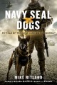Go to record Navy seal dogs : my tale of training canines for combat