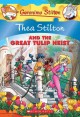 Thea Stilton and the great tulip heist  Cover Image