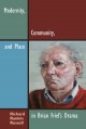 Modernity, Community, and Place in Brian Friel's Drama Cover Image